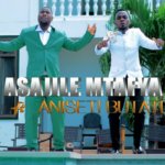 Asajile Mtafya ft Aniset Butati – Zamu Yako