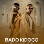 Ben Pol ft Wyse – Bado Kidogo