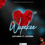 Kayumba ft Catrima – Wapekee