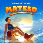 Mabantu ft Ibraah – Mateso