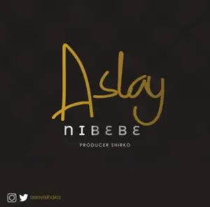 Aslay – Nibebe