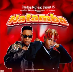 Chadogi Mc ft Baddest 47 – Natamba