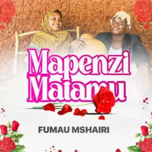 Fumau Mshairi – Mapenzi Matamu