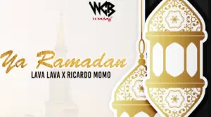 Lava Lava ft Ricardo Momo – Ya Ramadan
