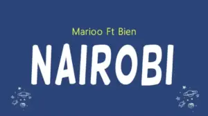 Marioo ft Bien – Nairobi