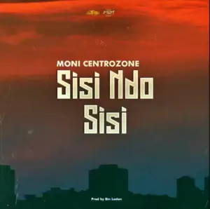 Moni Centrozone – Sisi ndo sisi