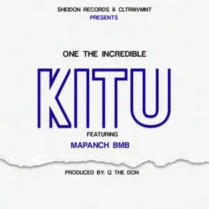 One The Incredible ft Mapanch BMB – Kitu