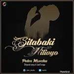 Peter Msechu – Sitabaki Nilivyo