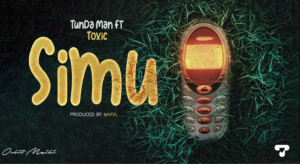 Tundaman ft Toxic Fuvu – Simu