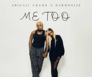 Abigail Chams ft Harmonize – Me too