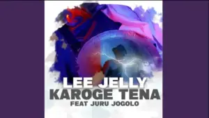 Lee Jelly ft Juru Jogolo – Karoge Tena