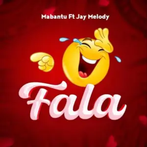 Mabantu ft Jay Melody – Fala
