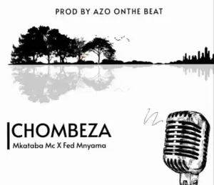 Mkataba Mc ft Fed Mnyama – Chombeza