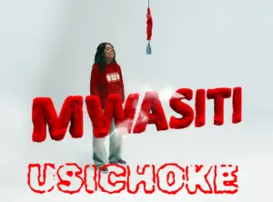 Mwasiti – Usichoke