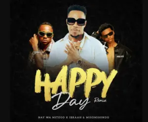 Nay Wa Mitego ft Ibraah & Misomisondo – Happy Day (Remix)