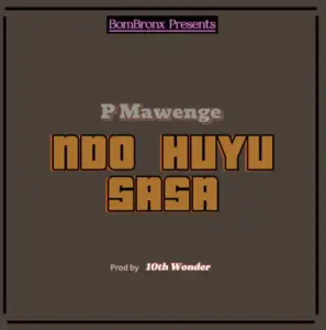 P Mawenge – Ndo Huyu Sasa