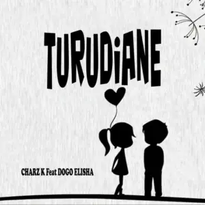 Charz K ft Dogo Elisha – Turudiane