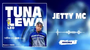Jetty Mc – Tunalewa Leo