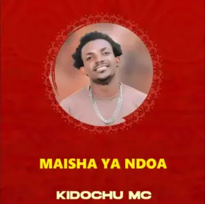 Kidochu Mc ft Dj Marota – Maisha Ya Ndoa