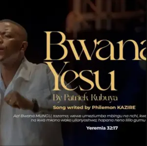 Patrick Kubuya – Bwana Yesu