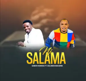 Solomon Mkubwa ft Saimon Ngwena – Ni Salama