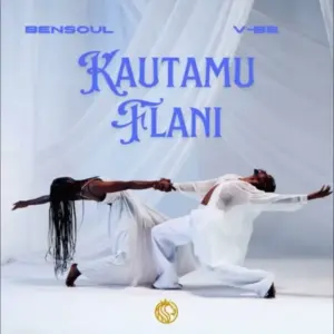 Bensoul ft Vijana Barubaru – Kautamu Flani