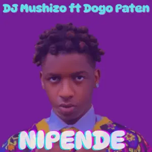 DJ Mushizo ft Dogo Paten – Nipende