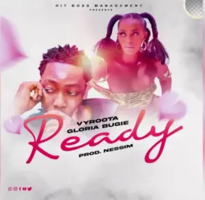 Gloria Bugie ft Vyroota – Ready