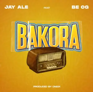 Jay Ale ft Be OG – Bakora