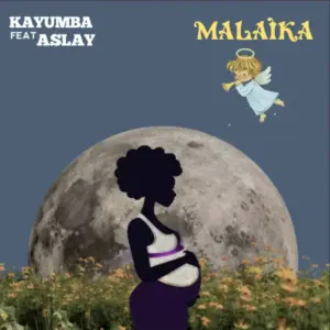 Kayumba ft Aslay – Malaika