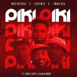 Lintonto ft Xman RSA X Mustbeduz & Gentle Slope – Piki Piki