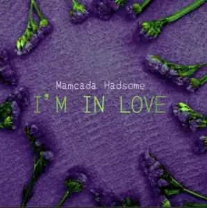Mamcada Hadsome – I’m in Love