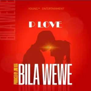 P Love – Bila wewe