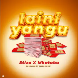 Stizo ft Mkataba Mc – Laini Yangu