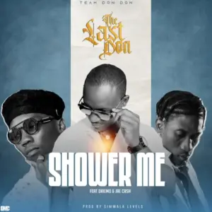 The Last Don ft Driemo & Jae Cash– Shower Me
