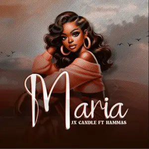 JX Candle ft Hammas – Maria