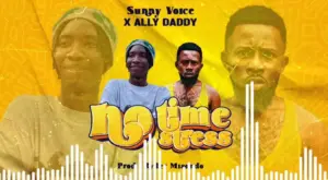 Ally Daddy ft Sunny Voice – No Time No Stress
