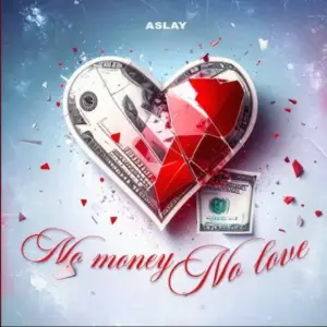 Aslay – No Money No Love