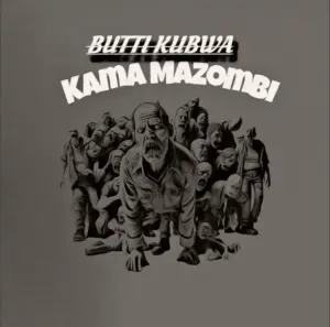 Butti Kubwa – Kama Mazombi