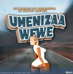 Deeluck ft Kiwanda & Dogo Paten – Umenizaa Wewe