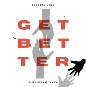 Dizasta Vina ft Beno Mwampamba – Get Better
