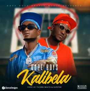 Audio | Dope Boys – Kalibela | Download Mp3