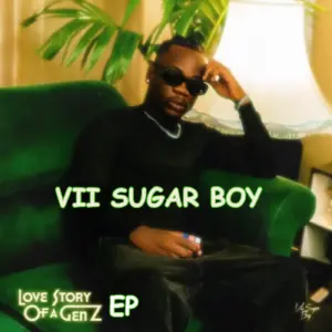 EP | Vii Sugar Boy – Love Story Of a Gen Z