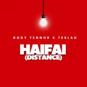 Gody Tennor ft Teslah – Haifai (Distance)