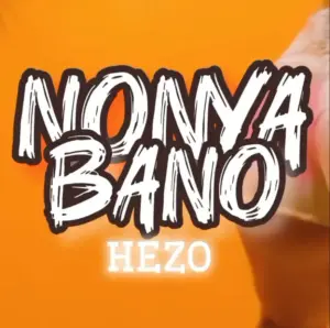 Hezo Music – Nonya Bano