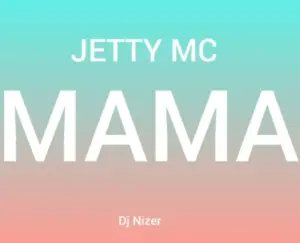 Jetty Mc – Mama