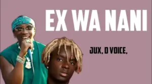 Jux ft D Voice – Ex Wa Nani 