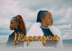 Lady Jacky ft Fari Athman – Utapangwa