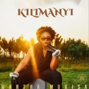 Martha Mukisa – Kilimanyi