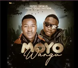 Mizzo Genius ft Dogo Paten – Moyo Wangu